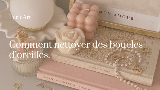Comment nettoyer des boucles d’oreilles.
