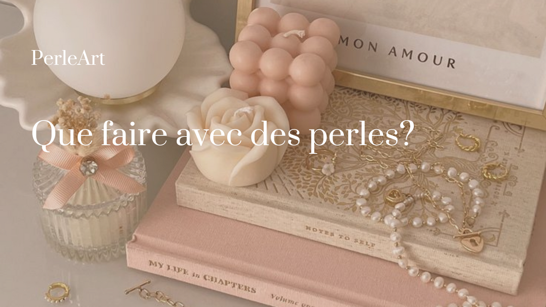 Que faire avec des perles?