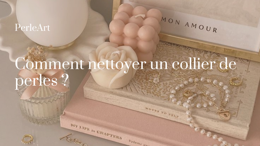 Comment nettoyer un collier de perles ?