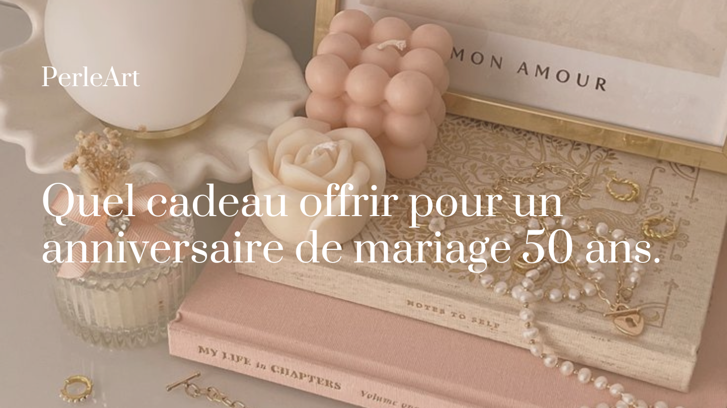 Quel Cadeau Offrir Pour Un Anniversaire De Mariage 50 Ans