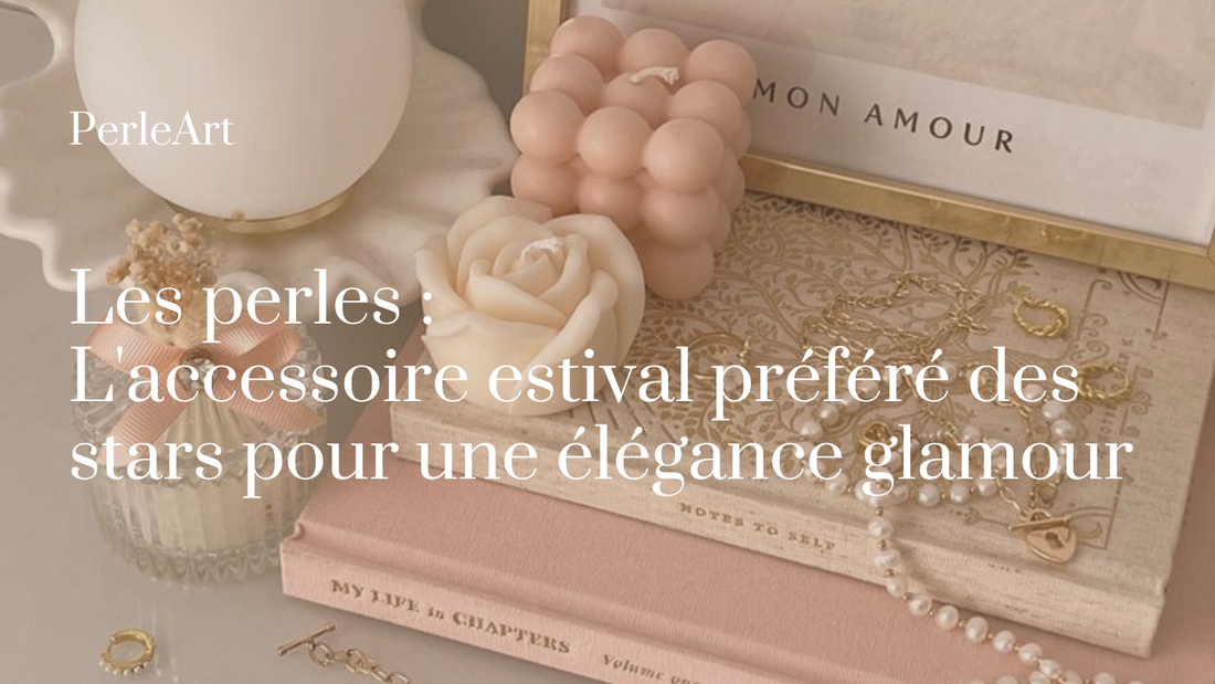 Les perles : L'accessoire estival préféré des stars pour une élégance glamour