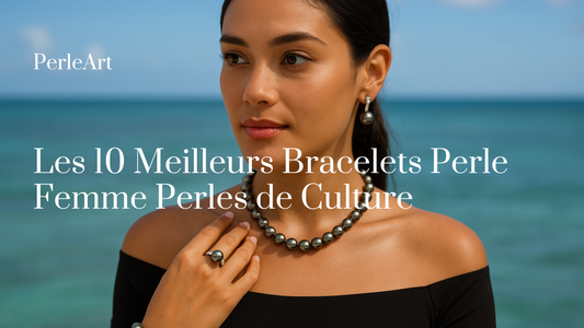 Les 10 Meilleurs Bracelets Perle Femme Perles de Culture