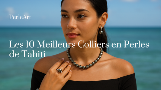 Les 10 Meilleurs Colliers en Perles de Tahiti
